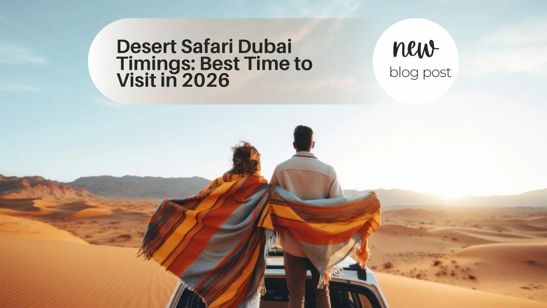 Desert Safari Dubai timings with 4x4 vehicle in the desert